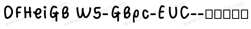 DFHeiGB W5-GBpc-EUC-字体转换